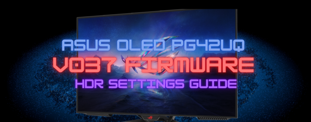 ASUS OLED PG42UQ V037 Firmware Best HDR Settings